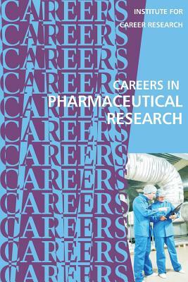 Careers in Pharmaceutical Reseach by Institute for Career Research