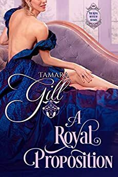A Royal Proposition by Tamara Gill