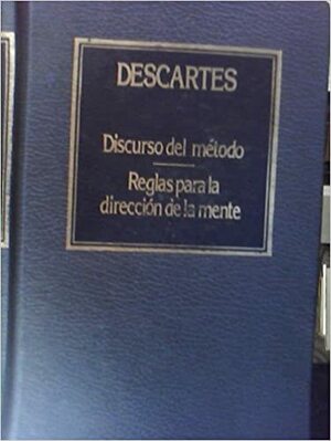 Discurso del método / Reglas para la dirección de la mente by René Descartes