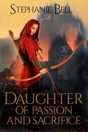 Daughter of Passion and Sacrifice by Stephanie Bell