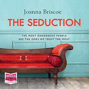 The Seduction by Joanna Briscoe