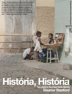 História, História: Two Years in the Cape Verde Islands by Eleanor Stanford