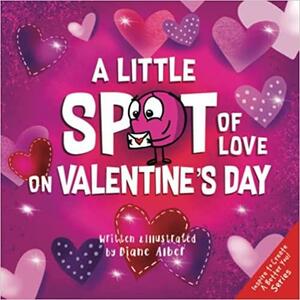 A Little SPOT of Love on Valentine's Day by Diane Alber