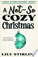 A Not So Cozy Christmas: Holt Jacobs Mystery - Book 4 by Lily Stirling