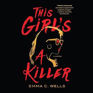 This Girl's A Killer by Emma C. Wells