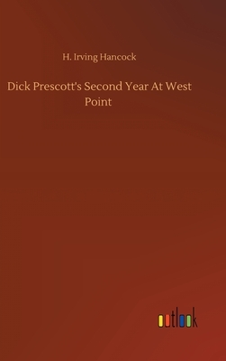 Dick Prescott's Second Year At West Point by H. Irving Hancock