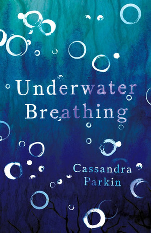 Underwater Breathing by Cassandra Parkin