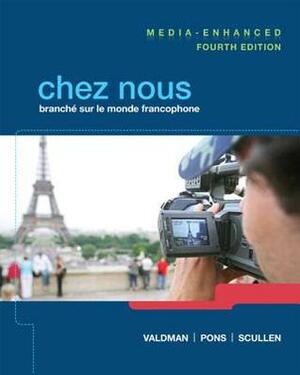 Chez nous: Branché sur le monde francophone with eText & MyFrenchLab Multi-Semeter Access Code by Albert Valdman, Mary Ellen Scullen, Cathy Pons