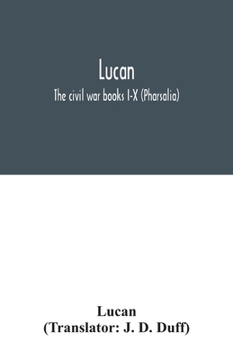 Lucan: The civil war books I-X (Pharsalia) by 