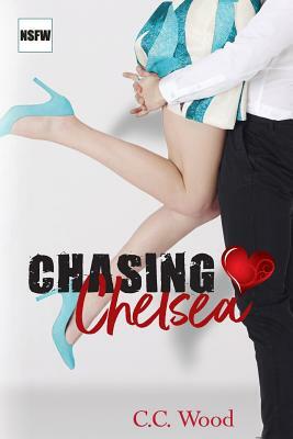 Chasing Chelsea by C.C. Wood