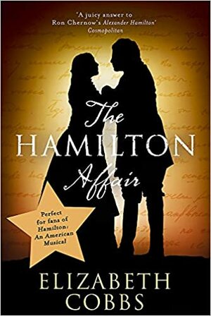 The Hamilton Affair: The Epic Love Story of Alexander Hamilton and Eliza Schuyler by Elizabeth Cobbs