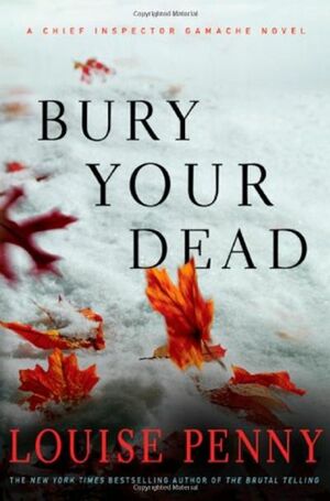 Bury Your Dead: by Louise Penny
