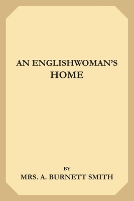 An Englishwoman's Home by Annie S. Swan, Mrs a. Burnett Smith
