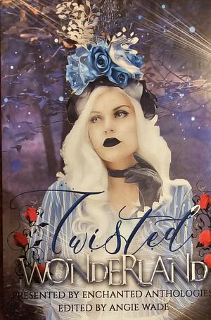 Twisted Wonderland by Angie Wade