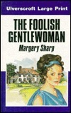 The Foolish Gentlewoman by Margery Sharp
