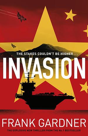 Invasion: The new international thriller from the BBC security correspondent and Sunday Times bestseller by Frank Gardner