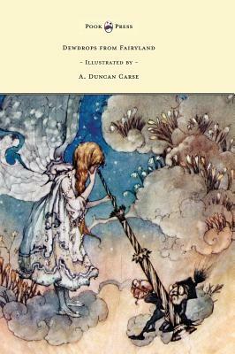 Dewdrops from Fairyland - Illustrated by A. Duncan Carse by Lucy M. Scott