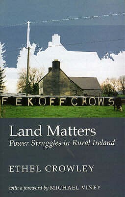 Land Matters: Power Struggles in Rural Ireland by Ethel Crowley