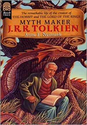 Myth Maker: J.R.R. Tolkien by Anne E. Neimark