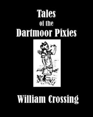 Tales of the Dartmoor Pixies by William Crossing