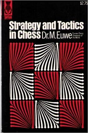 Strategy and Tactics in Chess by Max Euwe