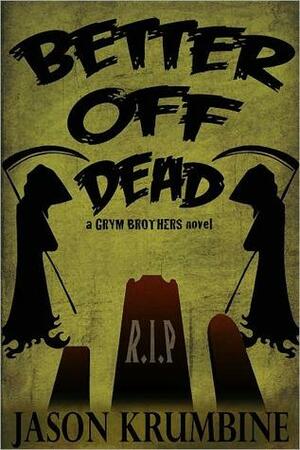 Better Off Dead by Jason Krumbine