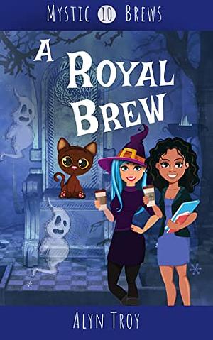 A Royal Brew by Alyn Troy