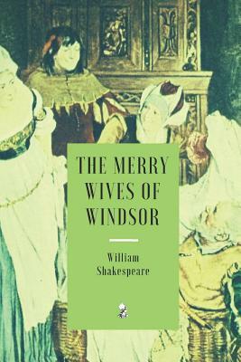 The Merry Wives of Windsor by William Shakespeare