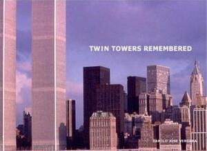 Twin Towers Remembered by Camilo José Vergara