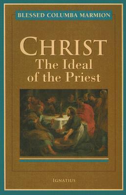 Christ: The Ideal of the Priest by Columba Marmion