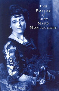 Poetry of Lucy Maud Montgomery by Kevin McCabe, L.M. Montgomery, John Ferns, Ferns McCabe