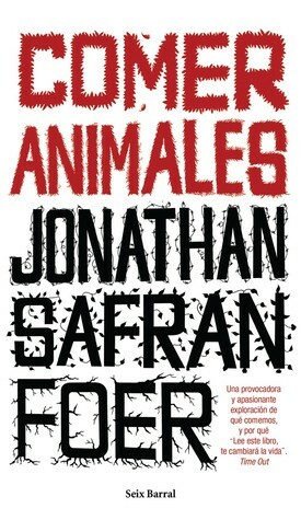 Comer animales by Jonathan Safran Foer