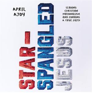 Star Spangled Jesus by April Ajoy