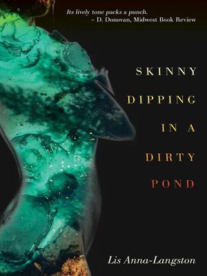 Skinny Dipping in a Dirty Pond by Lis Anna-Langston