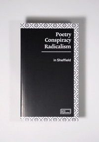 Poetry, Conspiracy and Radicalism in Sheffield by Adam James Smith, Hamish Mathison