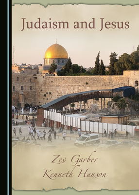 Judaism and Jesus by Kenneth Hanson, Zev Garber
