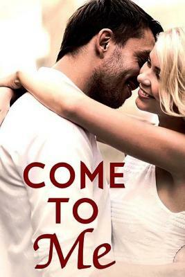 Come To Me: Book 1 in the Love and Trust Trilogy by Shannon Guymon