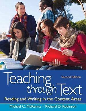 Teaching through Text: Reading and Writing in the Content Areas by Michael C. McKenna, Michael C. McKenna, Richard D. Robinson