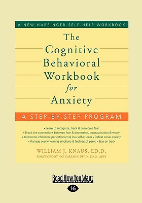 The Cognitive Behavioral Workbook for Anxiety by William Knaus