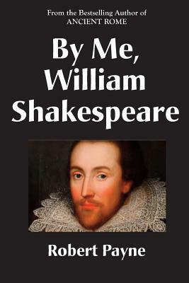 By Me, William Shakespeare by Robert Payne