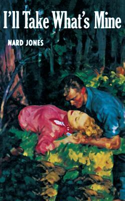 I'll Take What's Mine by Nard Jones