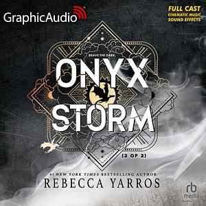 Onyx Storm (2 of 2) [Dramatized Adaptation] by Rebecca Yarros