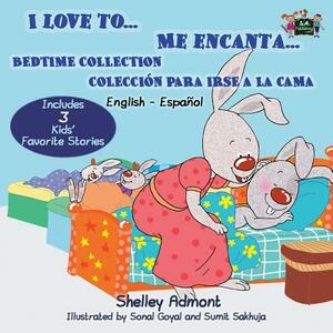 I Love to... Me encanta...: Bedtime Collection Coleccion para irse a la cama (English Spanish Bilingual Edition) by Kidkiddos Books, Shelley Admont