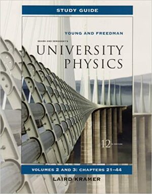 Study Guide for University Physics Vols 2 and 3 by Laird Kramer, Hugh D. Young, Roger A. Freedman