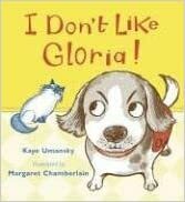 I Don't Like Gloria! by Kaye Umansky