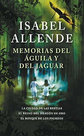 Memorias del águila y del jaguar by Isabel Allende