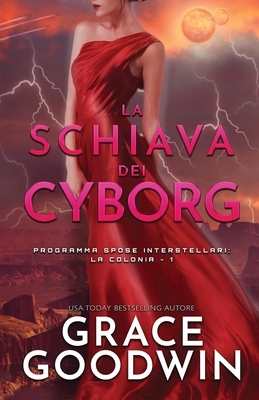 La schiava dei cyborg: (per ipovedenti) by Grace Goodwin