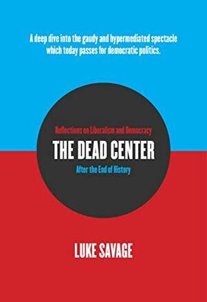 The Dead Center by Luke Savage