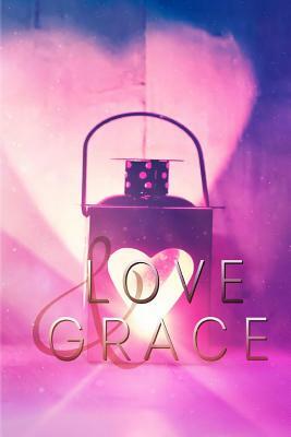 Love & Grace by Alexandrea Weis, Linda Joyce, Sherrilyn Kenyon, Nicole Zoltack, Hildie McQueen, Walt Mussell, Lindi Peterson, Ciara Knight, Kiersten Fay, Sally Kilpatrick