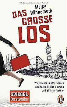 Das große Los: Wie ich bei Günther Jauch eine halbe Million gewann und einfach losfuhr by Meike Winnemuth